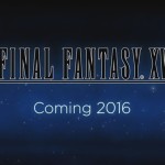 Final Fantasy XV Finally Hits the Stores in 2016